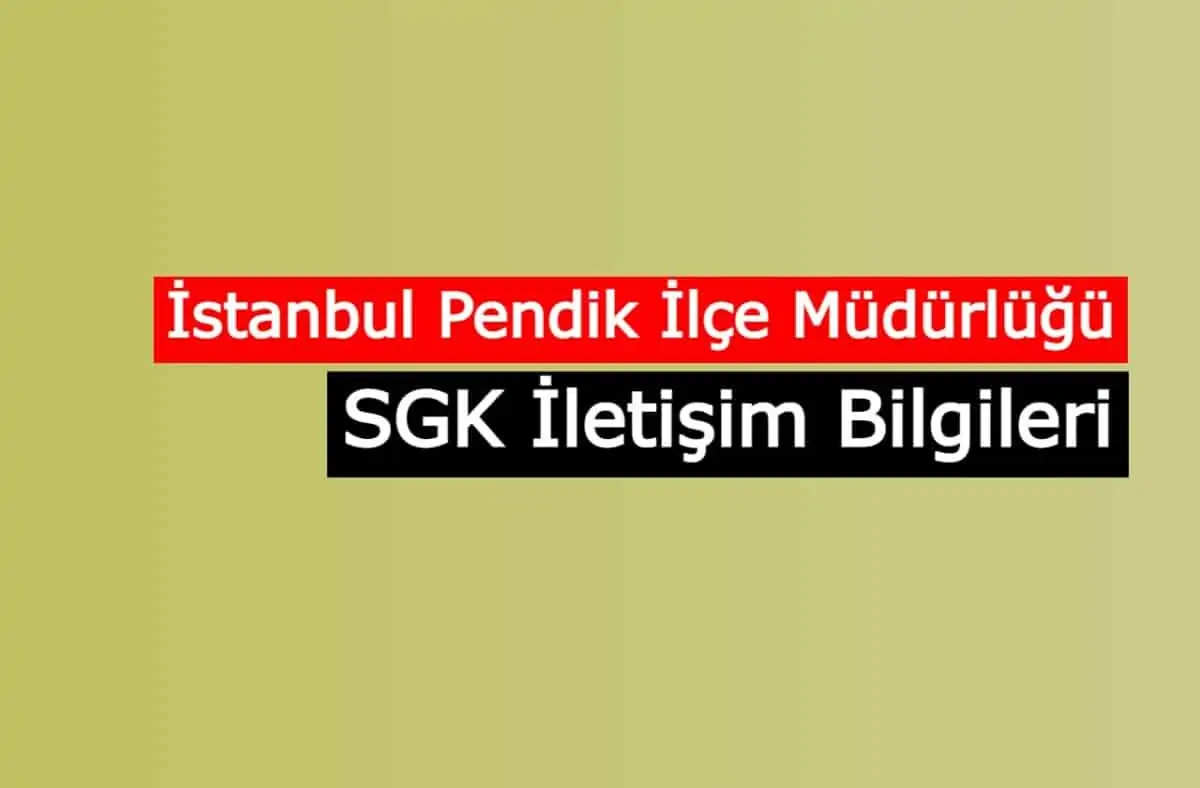 İstanbul Pendik İlçe Müdürlüğü SGM | SGK İletişim Bilgileri