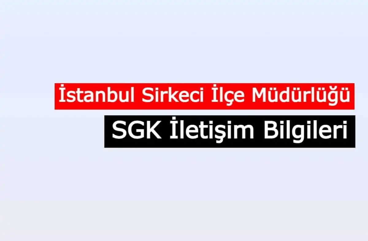 İstanbul Sirkeci İlçe Müdürlüğü SGM | SGK İletişim Bilgileri