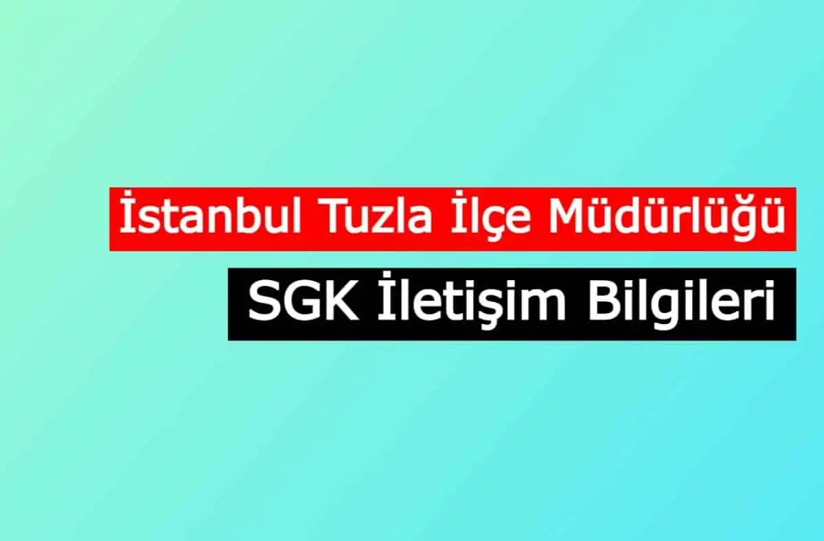 İstanbul Tuzla İlçe Müdürlüğü SGM | SGK İletişim Bilgileri