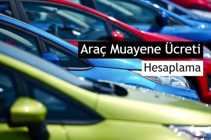 2020 Araç Muayene Ücreti Hesaplama Nasıl Yapılır?
