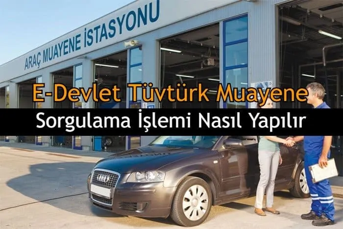 E-Devlet Tüvtürk Muayene Sorgulama İşlemi Nasıl Yapılır ?