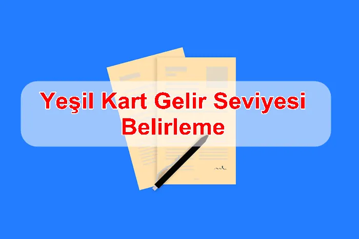 Yeşil Kart Gelir Seviyesi Belirleme