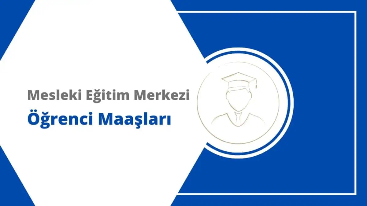 2024 Mesleki Eğitim Merkezi Öğrenci Maaşları Ne Kadar?