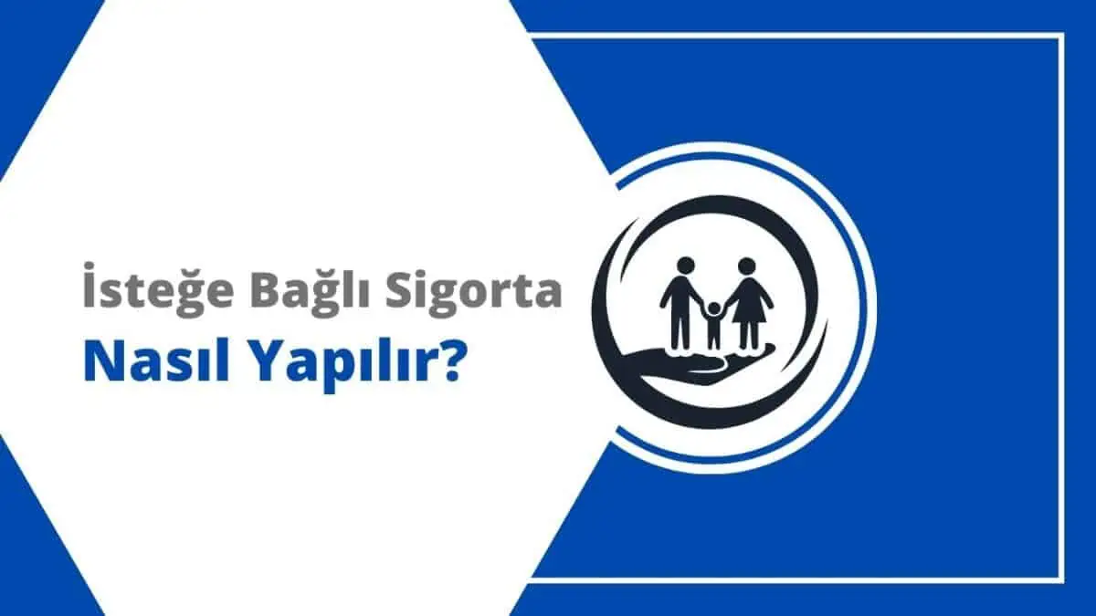 İsteğe Bağlı Sigorta Nasıl Yapılır, Nereye Başvurulur
