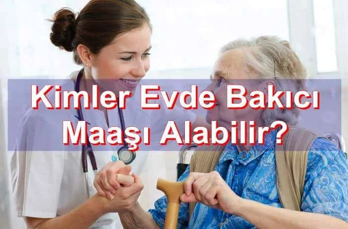 Kimler Evde Bakıcı Maaşı Alabilir?