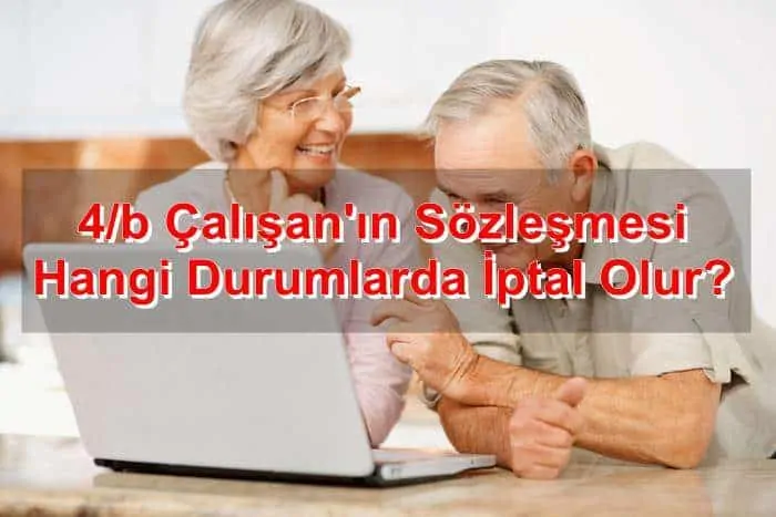 4/b Çalışanın Sözleşmesi Hangi Durumlarda İptal Olur?