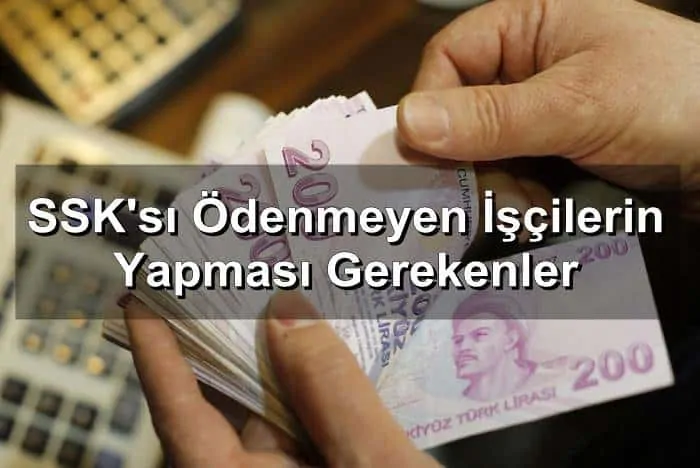 SSK’sı Ödenmeyen İşçilerin Yapması Gerekenler