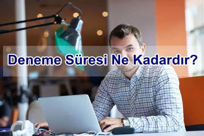 Deneme Süresi Ne Kadardır?