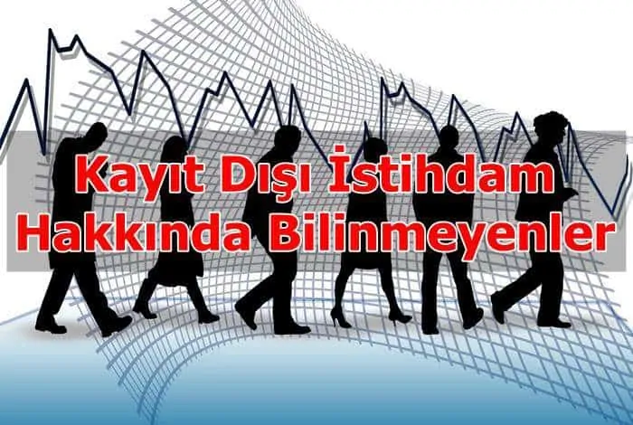 Kayıt Dışı İstihdam Hakkında Bilinmeyenler
