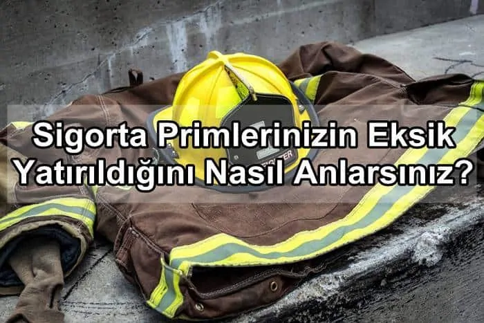 Sigorta Primlerinizin Eksik Yatırıldığını Nasıl Anlarsınız?