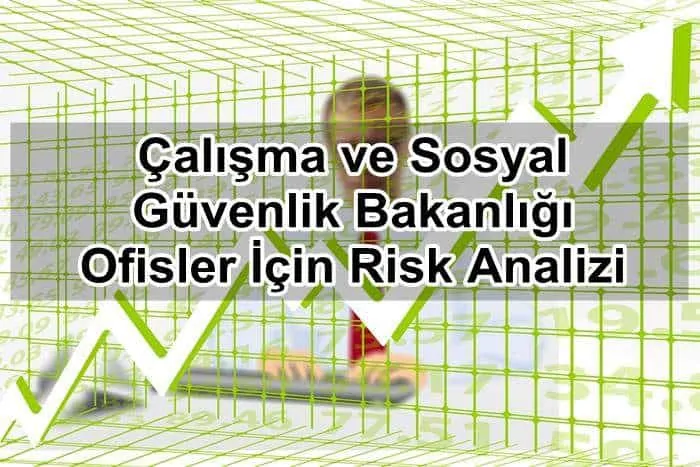 Çalışma ve Sosyal Güvenlik Bakanlığı Ofisler İçin Risk Analizi