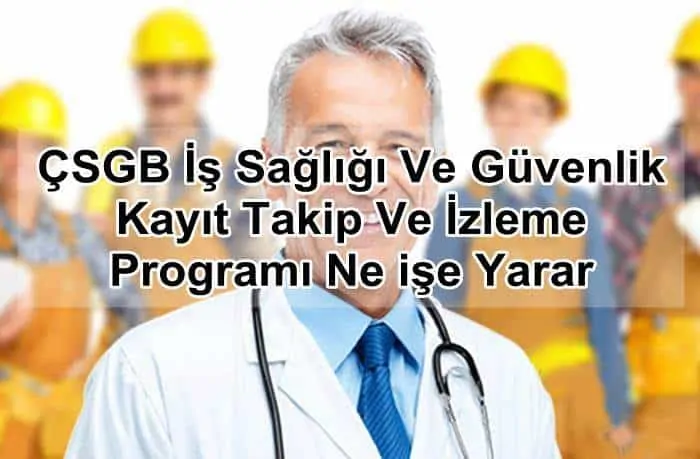 ÇSGB İş Sağlığı Ve Güvenlik Kayıt Takip Ve İzleme Programı