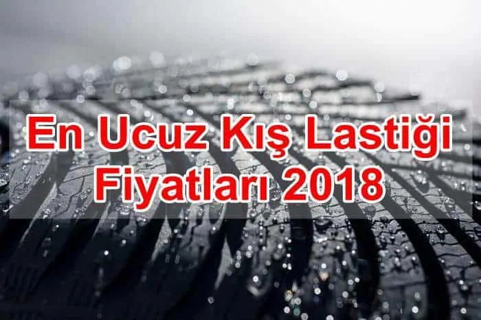 En Ucuz Kış Lastiği Fiyatları 2018