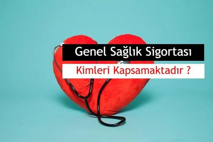 Genel Sağlık Sigortası Kimleri Kapsamaktadır?