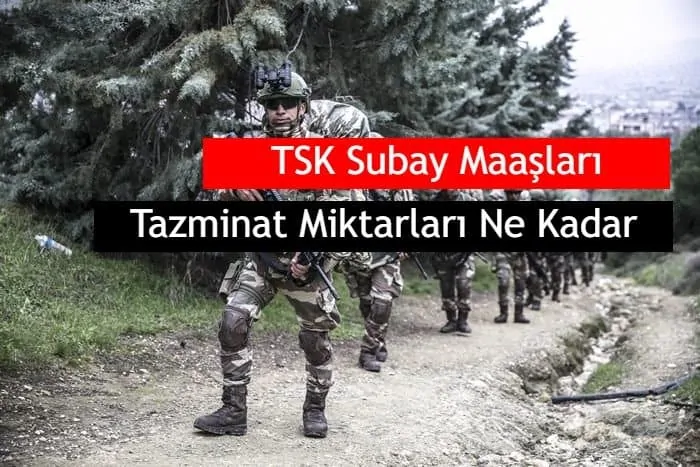 2019 TSK Subay Maaşları ve Tazminat Miktarları Ne Kadardır?