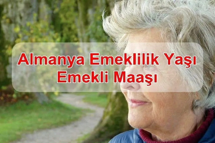 Almanya Emeklilik Yaşı ve Emekli Maaşı Ne Kadar ?