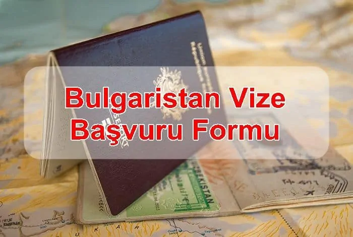 Bulgaristan Vize Başvuru Formu ve Gerekli Evraklar