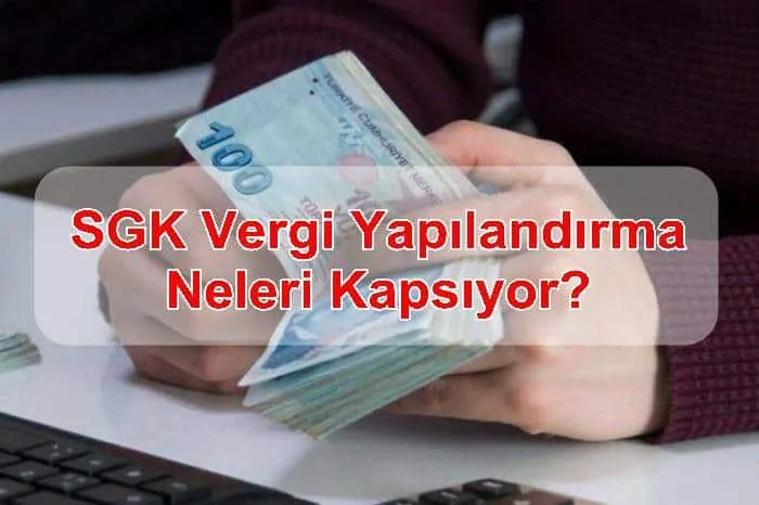 SGK Vergi Yapılandırma Neleri Kapsıyor?