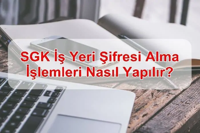 SGK İş Yeri Şifre Alma İşlemleri Nasıl Yapılır?