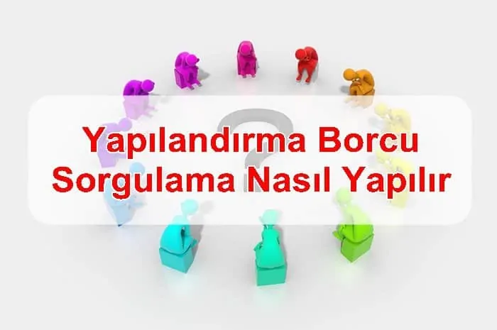 Yapılandırma Borcu Sorgulama Nasıl Yapılır