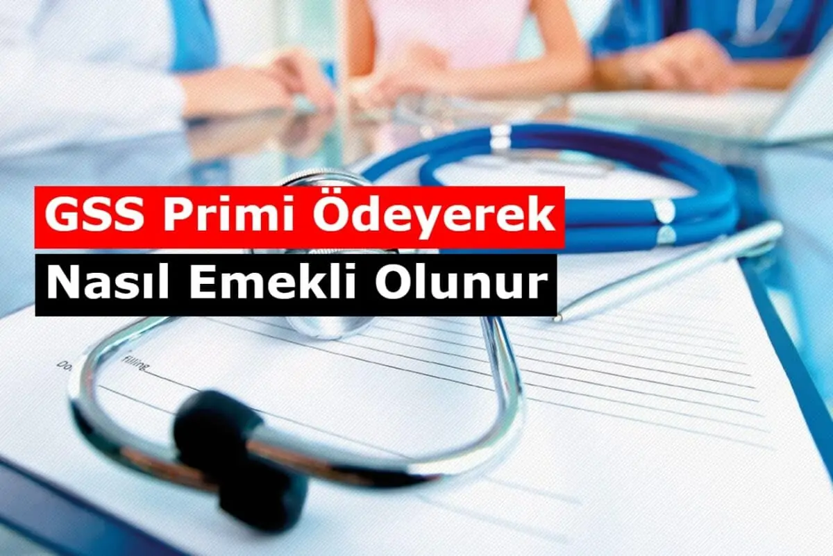 GSS Primi Ödeyerek Nasıl Emekli Olunur?