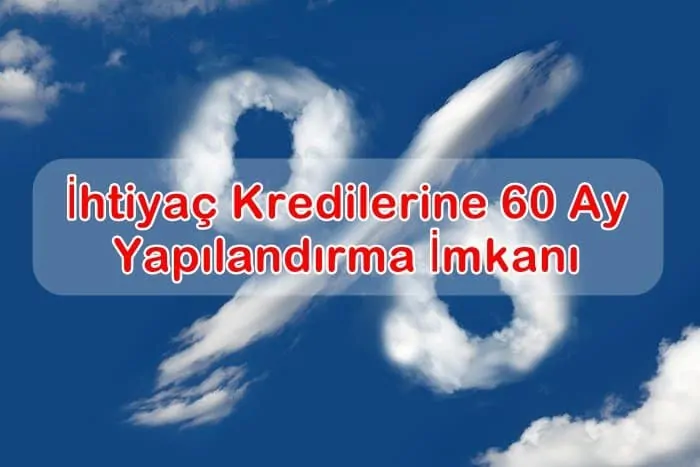 İhtiyaç Kredilerine 60 Ay Yapılandırma İmkanı