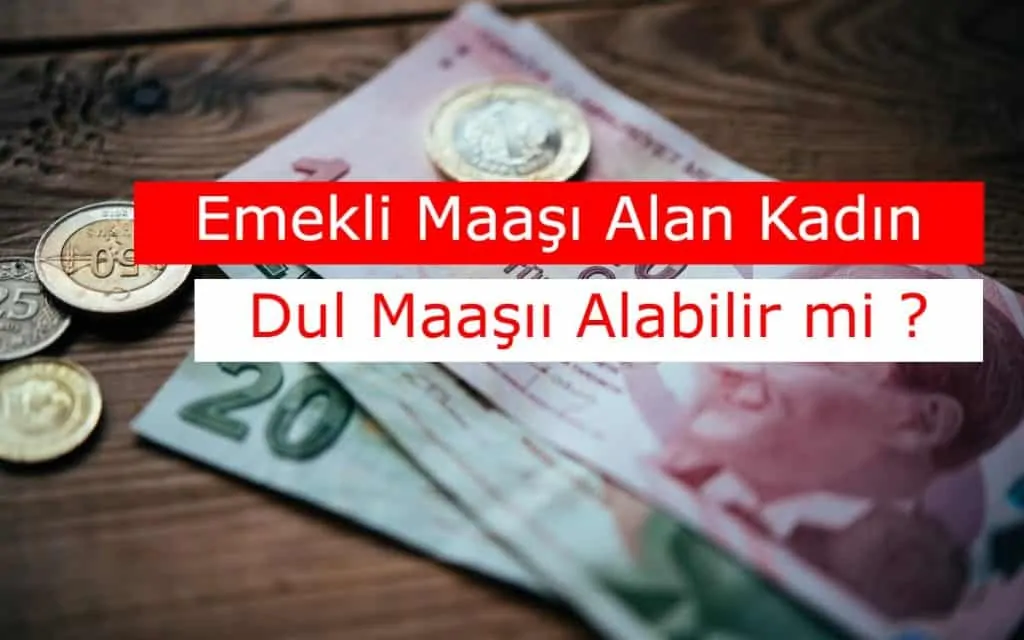 Emekli Maaşı Alan Kadın, Dul Maaşı Alabilir mi ?