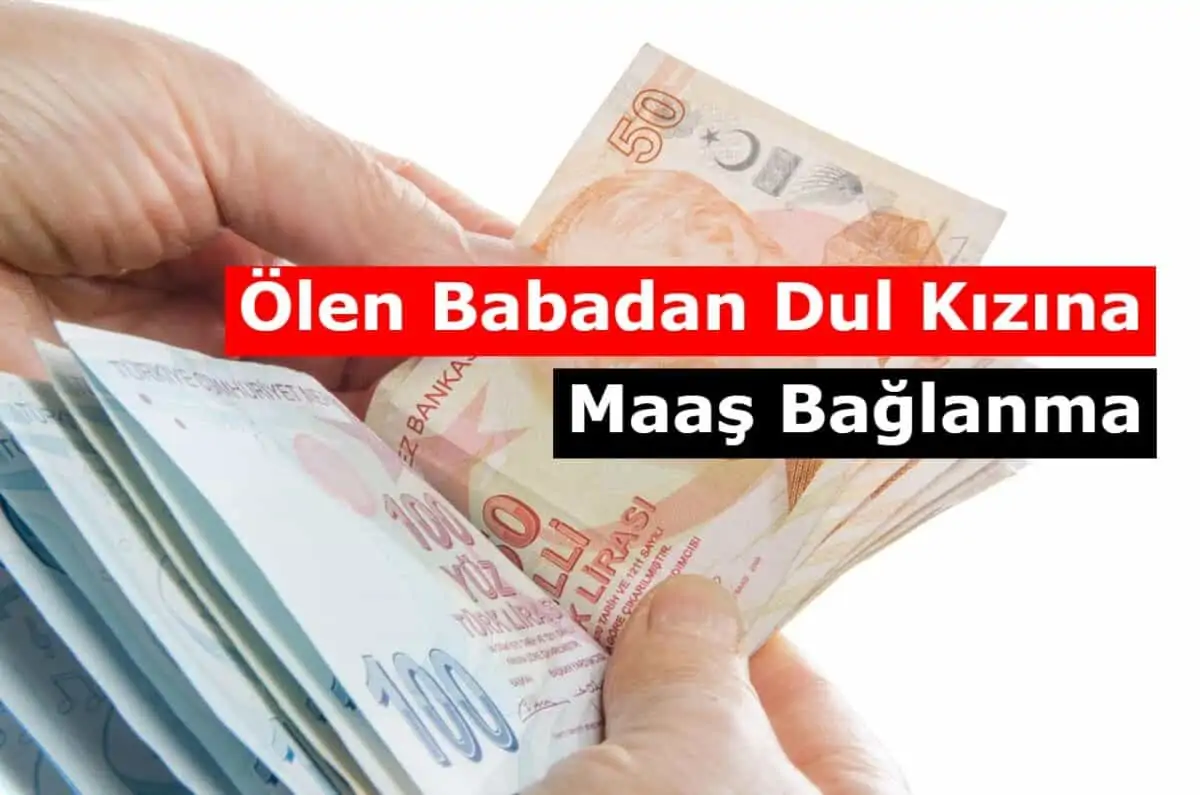 Ölen Babadan Dul Kızına Maaş Bağlanma ve Sorgulama