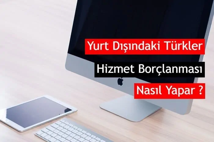 Yurt Dışındaki Türkler Hizmet Borçlanması Nasıl Yapar ?