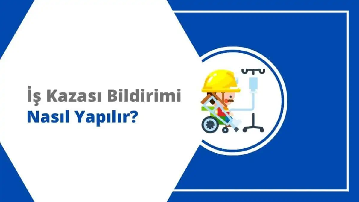 İş Kazası Bildirimi Nasıl Yapılır? Cezası Ne Kadar