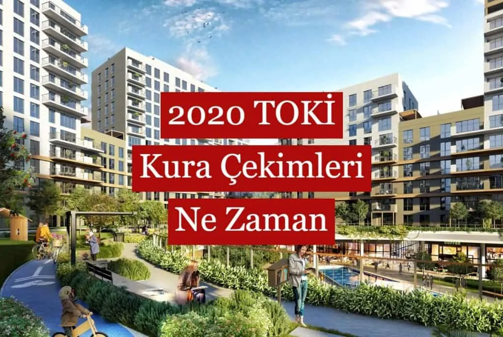 2020 TOKİ Konut Kuraları Ne Zaman Çekilecek?