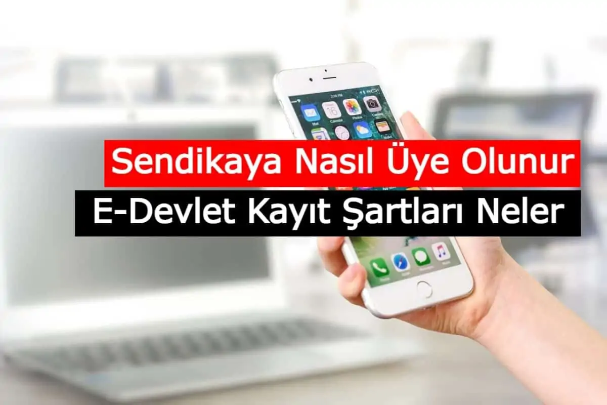 Sendikaya Nasıl Üye Olunur, E-Devlet Kayıt Şartları Neler ?