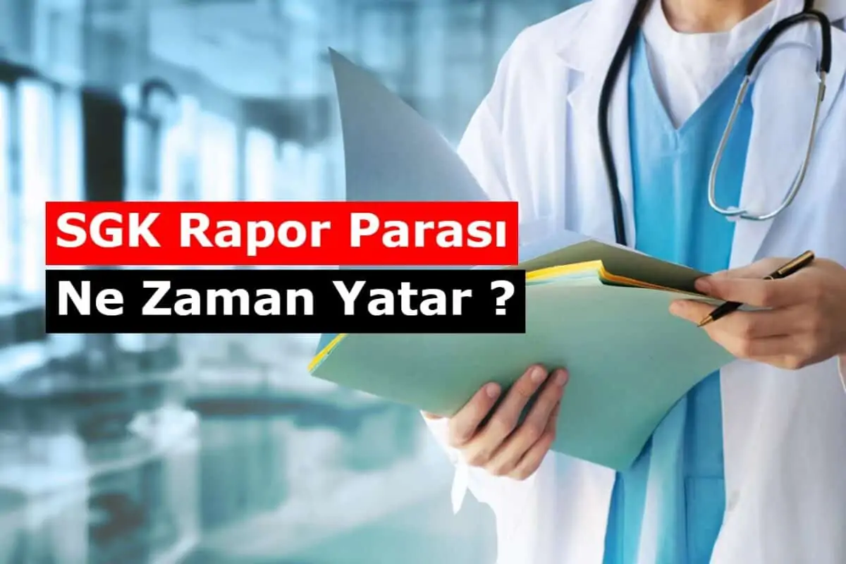 SGK Rapor Parası Ne Zaman Yatar, Nereden Alınır?