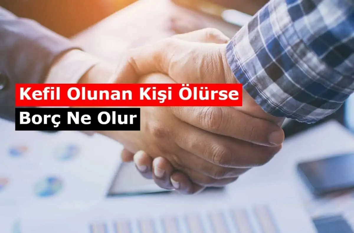 Kefil Olunan Kişi Ölürse Borç Ne Olur, Mirasçılara Geçer Mi?