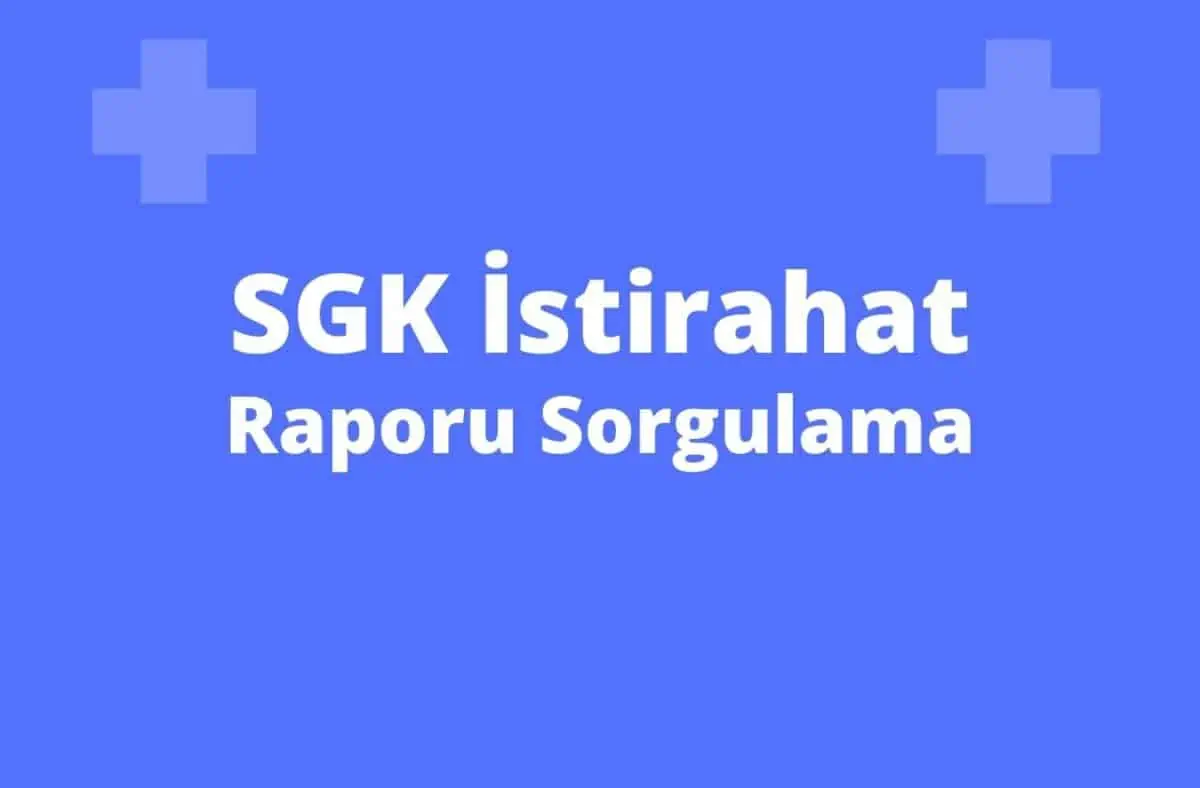 SGK İstirahat Raporu Sorgulama E-Devlet