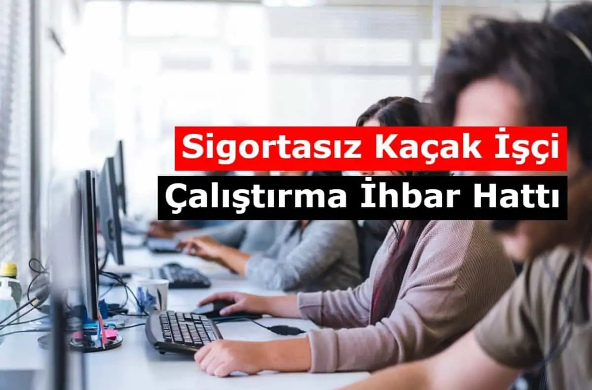 Sigortasız Kaçak İşçi Çalıştırma İhbar Hattı! Dilekçe Örneği
