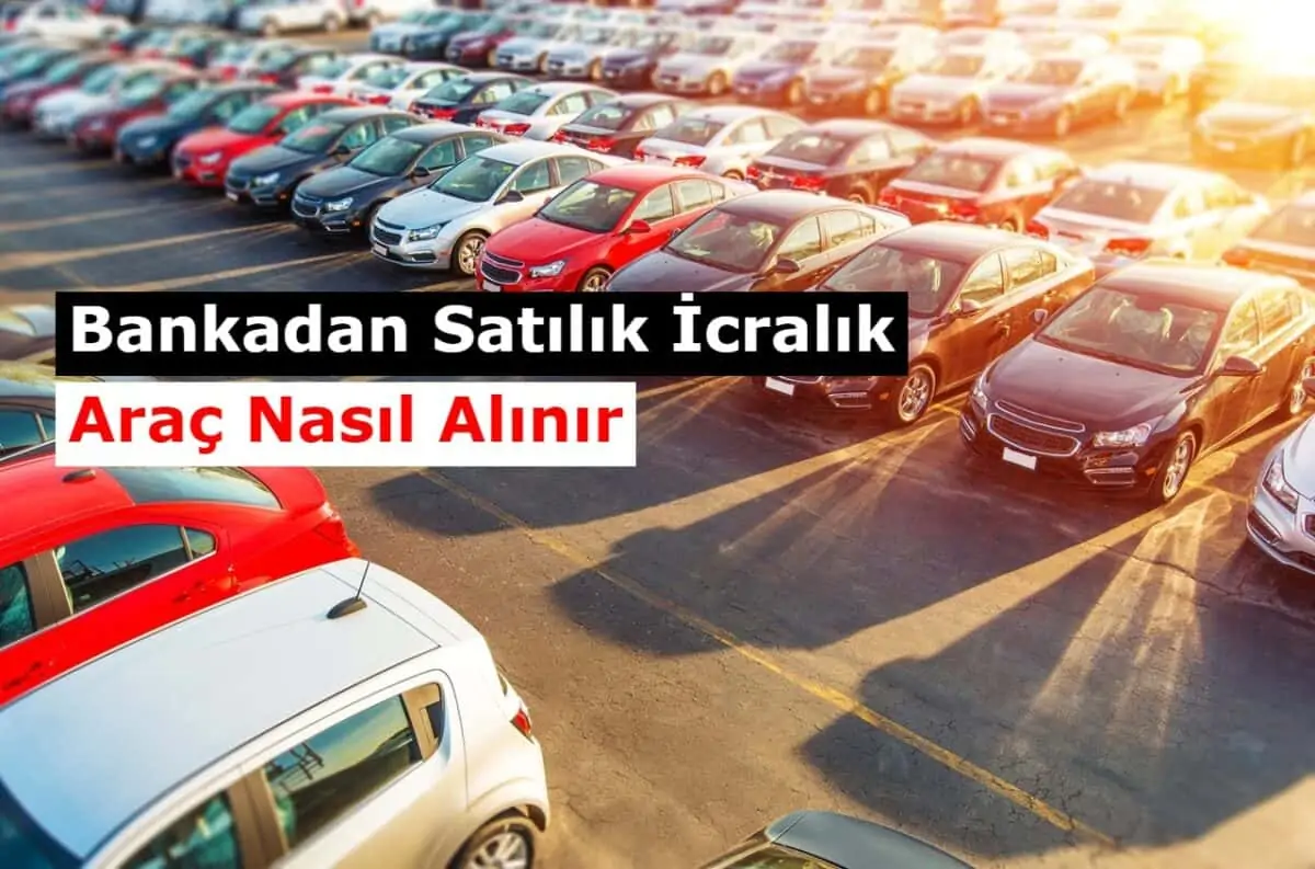 Bankadan Satılık İcralık Araç Nasıl Alınır?