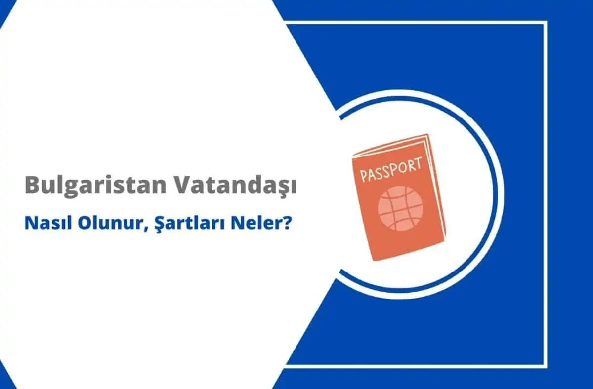 Bulgaristan Vatandaşı Nasıl Olunur, Şartları Neler?