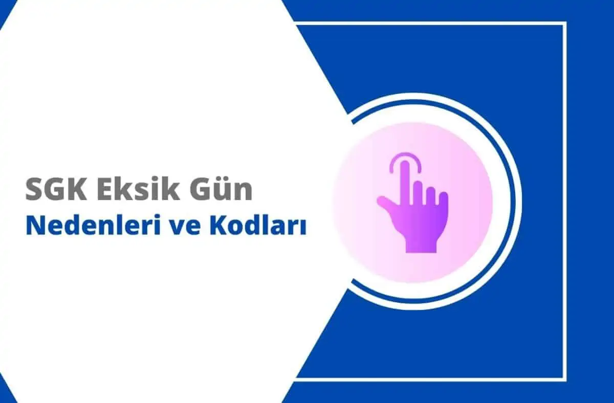 SGK Eksik Gün Nedenleri ve Kodları Nelerdir?
