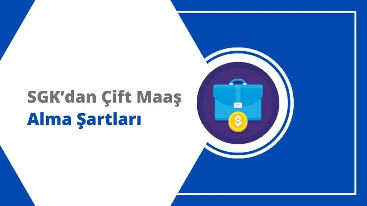 SGK’dan Çift Maaş Alma Şartları, Kimler Alabilir?