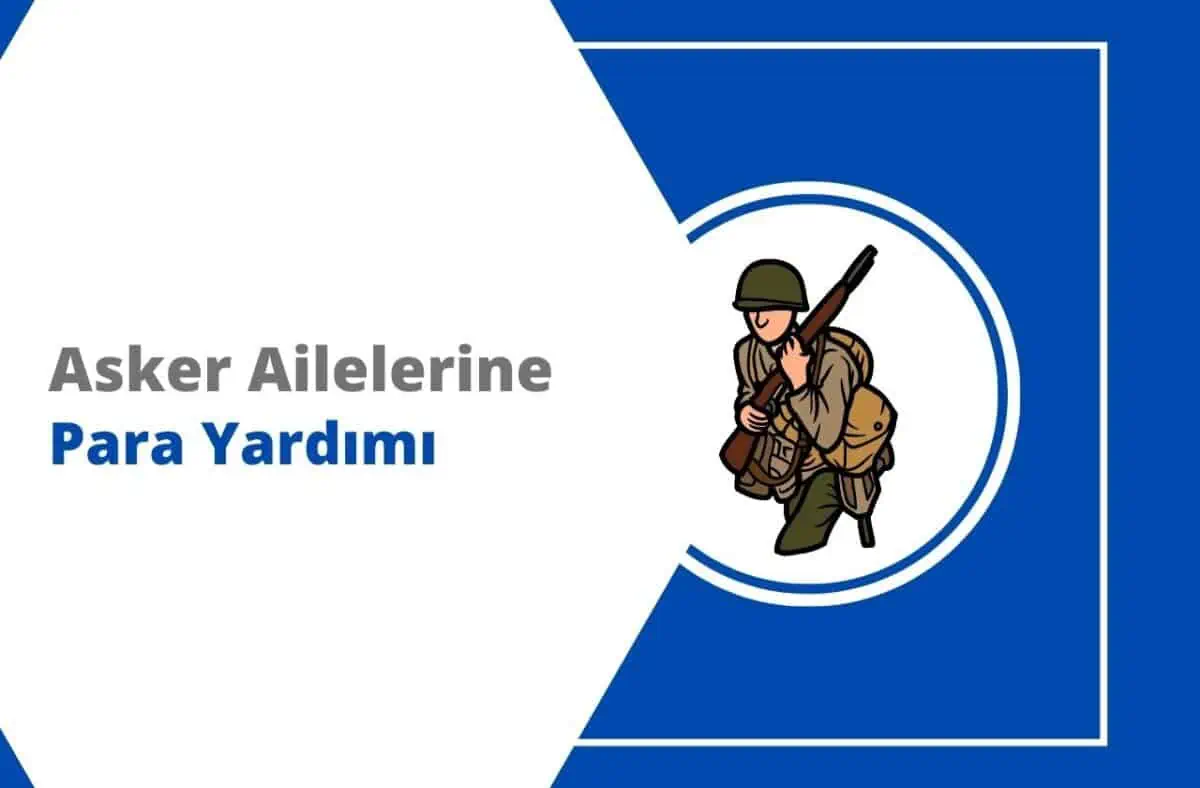 2025 Muhtaç Asker Aile Yardımı | Başvuru ve Ödeme Bilgisi