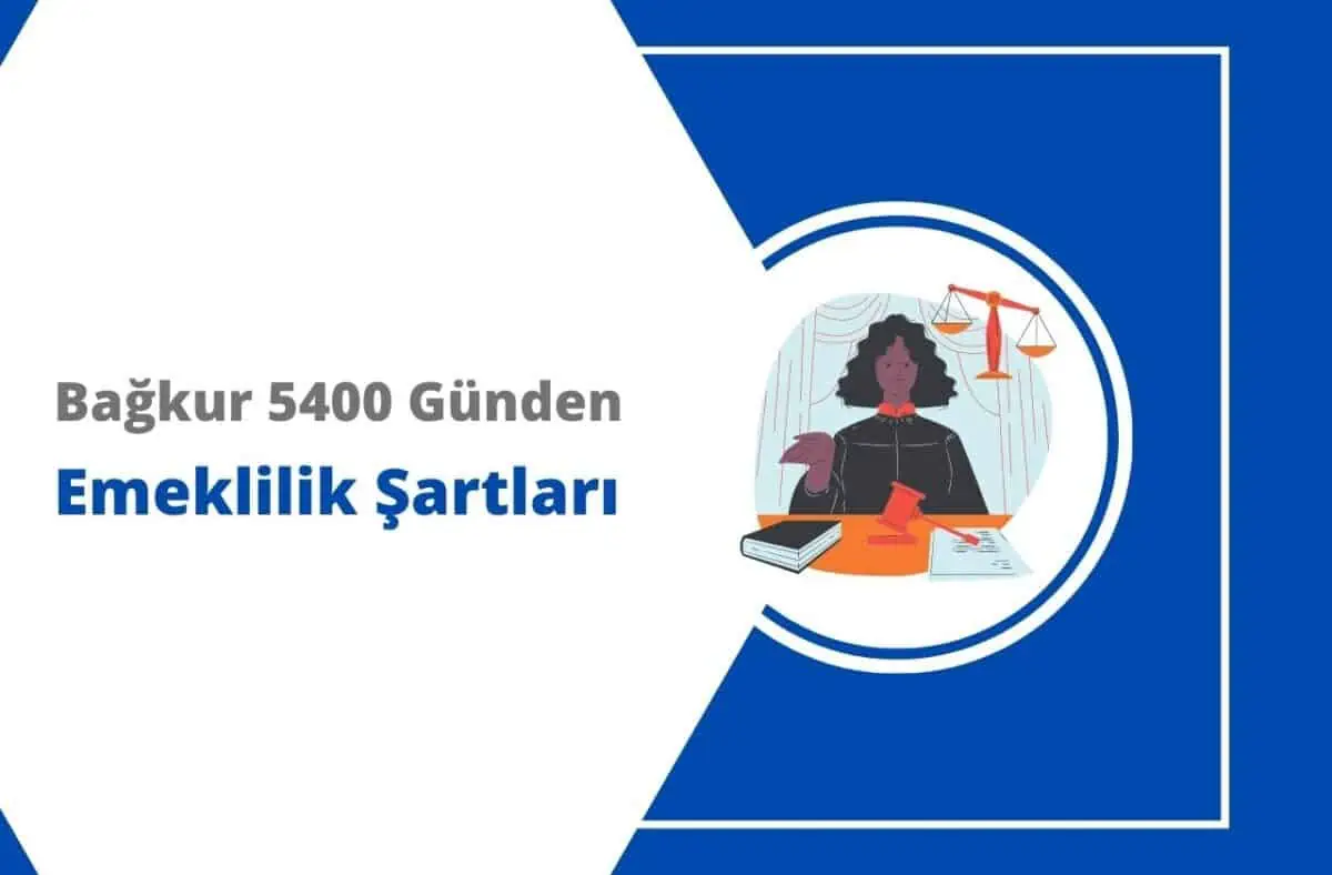 Bağkur 5400 Günden Emeklilik Şartları (Erkek, Kadın)