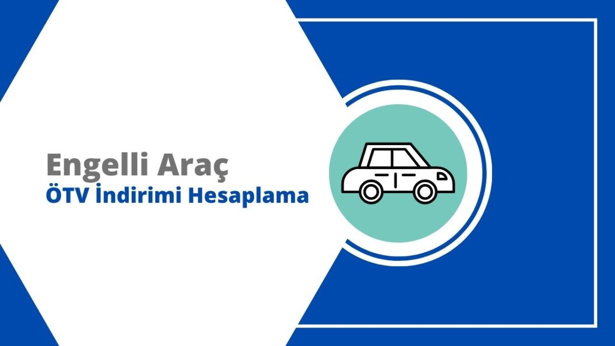 2024 Engelli Sıfır Araç ÖTV İndirimi Hesaplaması