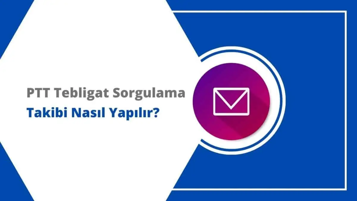 PTT Tebligat Sorgulama ve Takibi Nasıl Yapılır?