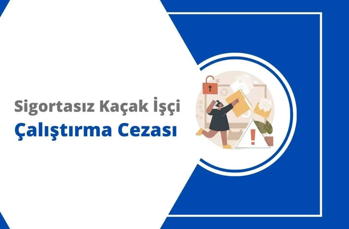2024 Sigortasız Kaçak İşçi Çalıştırma Cezası