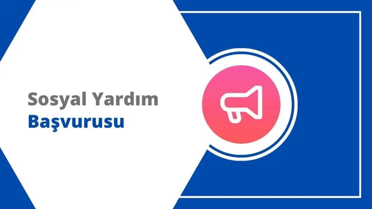 E-Devlet Sosyal Yardım Başvurusu Nasıl Yapılır