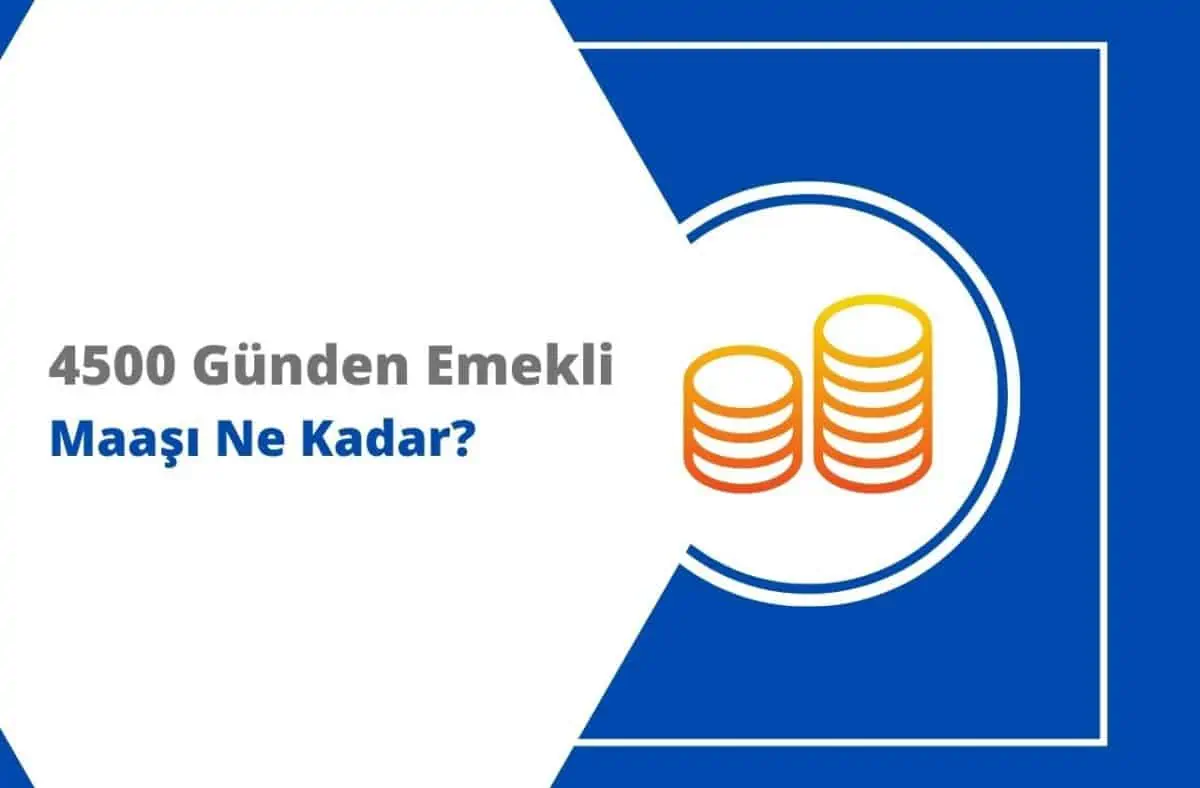 4500 Günden Emeklilik Şartları ve 2025 Maaşları