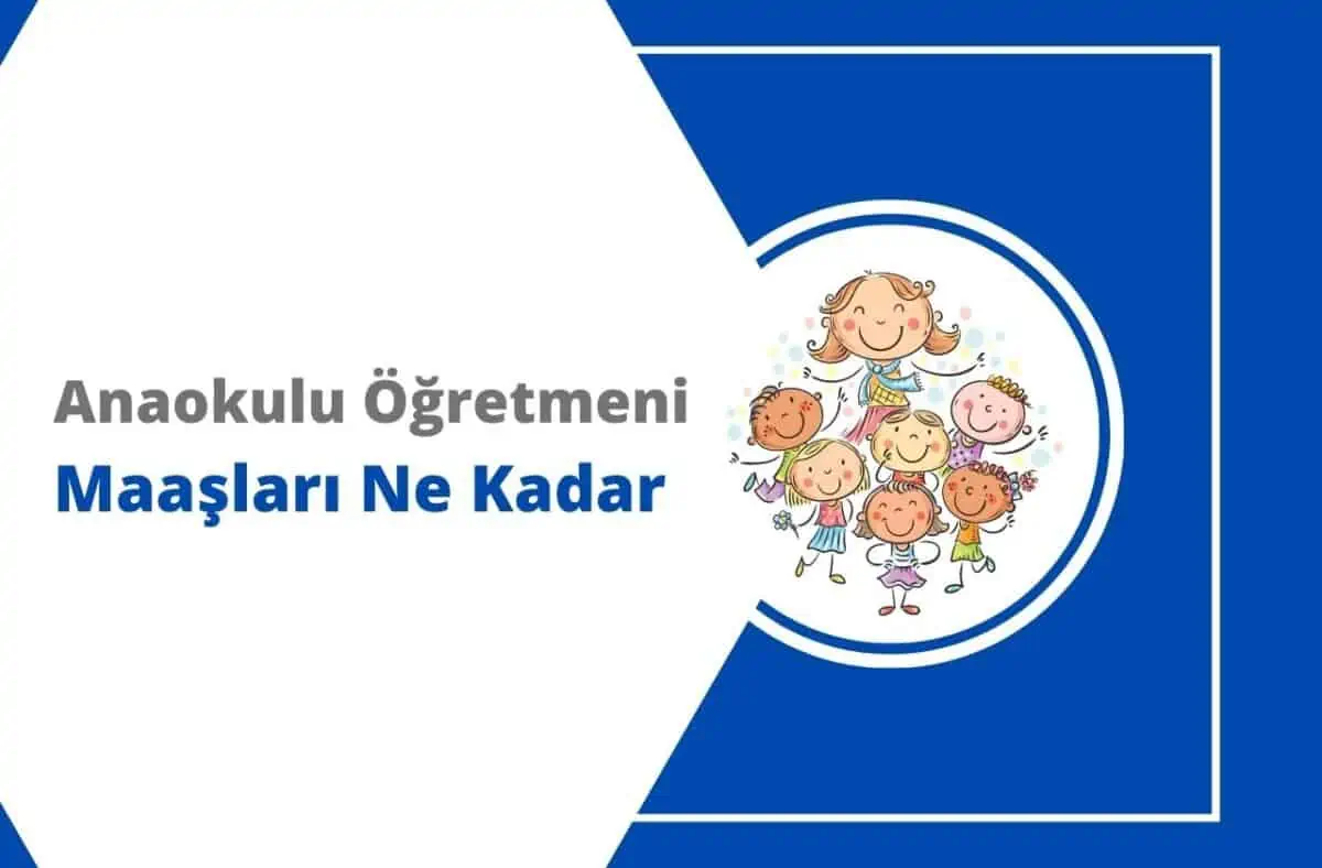 2024 Okul Öncesi Öğretmen Maaşı ve Nasıl Olunur?
