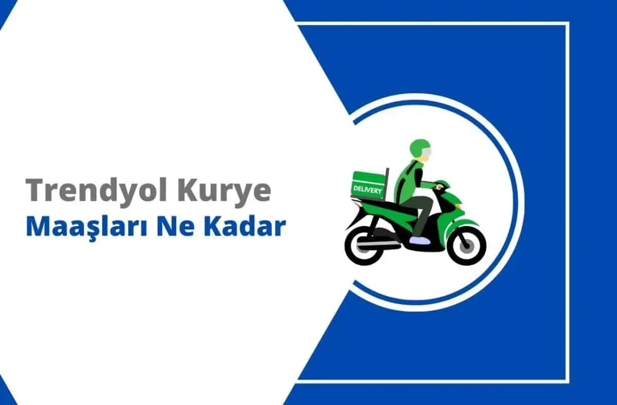 Trendyol Kurye Maaşları 2025 | Güncel Kazanç Tablosu