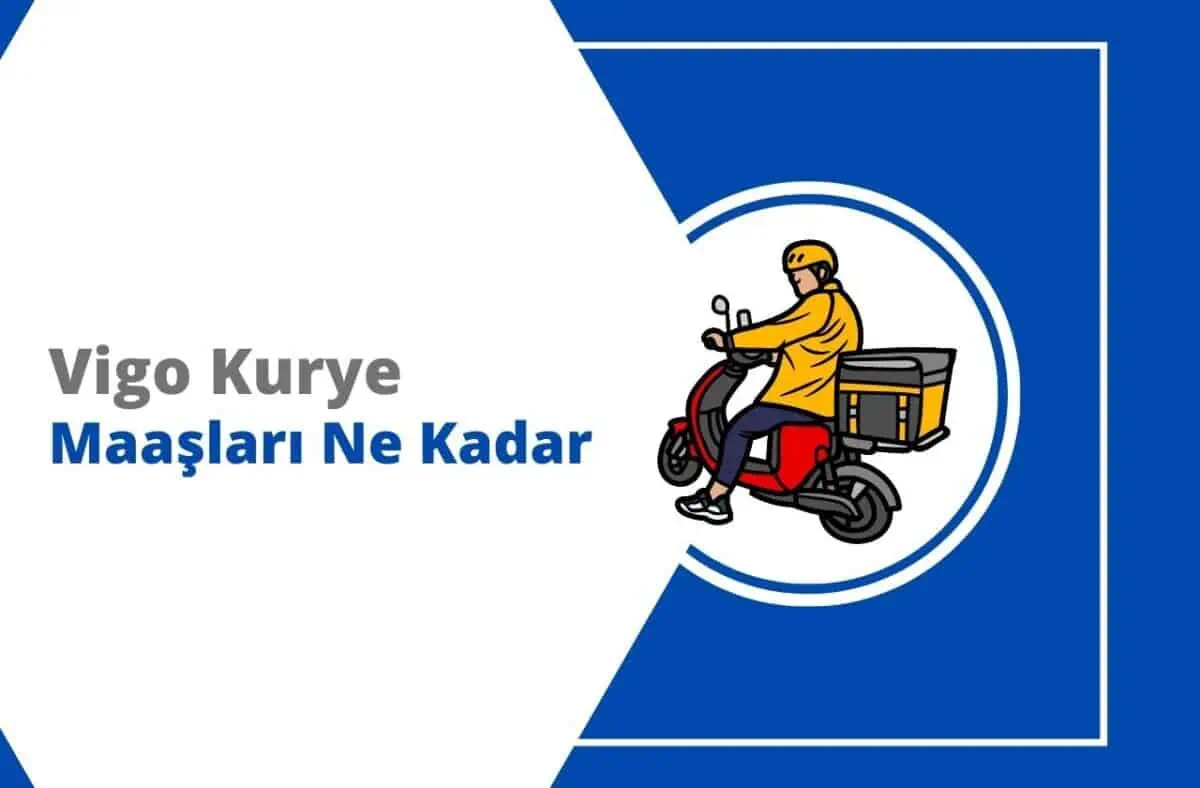 2024 Vigo Kurye Maaşları (Aylık 87.500 TL)